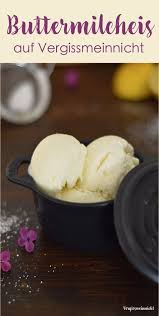 Buttermilcheis Ein Rezept Meiner Mama Vergissmeinnnicht Rezept Eis Selber Machen Rezept Lecker Gesunde Desserts