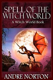 Spell Of The Witch World Witch World Series Andre Norton Fantasy Books Fantasy Ebooks Books
