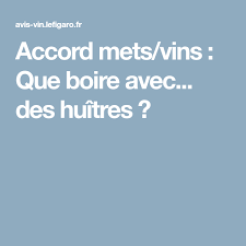 Accord Mets Vins Que Boire Avec Des Huitres Mets Vins Huitres Mets