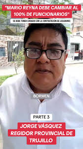 JORGE VÁSQUEZ || "MARIO REYNA DEBE DE CAMBIAR AL 100% DE FUNCIONARIOS"  #Periodista #Trujillo #LaLibertad #perú #noticiastiktok #viralnoticias  #viraltiktok #Viral #noticias
