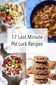 17 Last Minute Potluck Ideas Easy Potluck Recipes Potluck Dishes Best Potluck Dishes