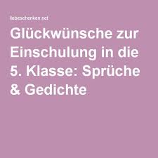 Gluckwunsche Zur Einschulung In Die 5 Klasse Spruche Gedichte Gluckwunsche Zur Einschulung Spruche Zum Schulanfang Einschulung