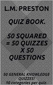 However, don't scroll down too quickly as the answers are listed at the bottom of this article. Quiz Book 50 Squared 50 Quizzes X 50 Questions 50 General Knowledge Quizzes 10 Categories Per Quiz English Edition Ebook Preston L M Amazon De Kindle Shop