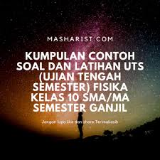 Maybe you would like to learn more about one of these? Kumpulan Contoh Soal Latihan Dan Pembahasan Uts Ujian Tengah Semester Fisika Kelas 10 Sma Ma Semester Ganjil Masharist