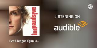 E245 Teague Egan Is The Next Elon Musk