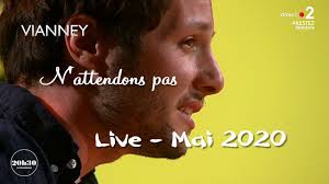De vivre a bm g em n'attendons pas. Vianney N Attendons Pas Live Mai 2020 Youtube