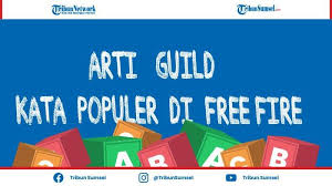 Top up 100 diamonds and get the. Apa Arti Guild Istilah Yang Populer Dalam Permainan Free Fire Ff Tribun Sumsel