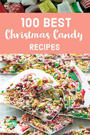 In fact, several of them can even be made in. 100 Best Christmas Candy Recipes Homemade Christmas Candy Makes A Great Gift Or Addition To The Christmas Meal Menu Christmas Recipes Book 1 Kindle Edition By Chan Chan Cookbooks Food