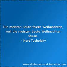 Und auch wenn sich der genaue ablauf dieses besinnlichen festes doch von familie zu familie deutlich unterscheiden kann, gibt es einige bräuche und traditionen in der. Zitate Weihnachten