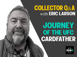 Collecting Journey of Eric Larson: Insights from the UFC Cardfather