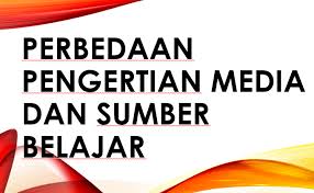 Jelaskan perbedaan bahan ajar dan sumber belajar. Perbedaan Pengertian Media Dan Sumber Belajar Pustaka Edukasi