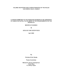 VOLUME AND PETROLOGIC CHARACTERISTICS OF THE KOLOA VOLCANICS, KAUA'I,  HAWAI'I A THESIS SUBMITTED TO THE GRADUATE DIVISION OF