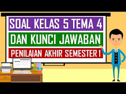 Soal Kelas 5 Tema 4 Dan Kunci Jawaban Penilaian Akhir Semester 1 Youtube