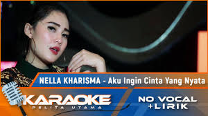 Nella Kharisma Aku Ingin Cinta Yang Nyata Karaoke Youtube