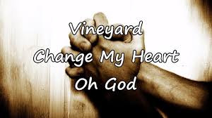 You are the potter, i am the clay, mold me and make me, this is what i pray. Vineyard Change My Heart Oh God With Lyrics Youtube
