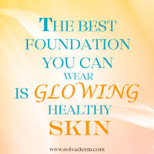 The Best Foundation You Can Wear Is Glowing Healthy Skin Glowing Skin Skincare Quotes Beauty Skin Quotes Skin Science