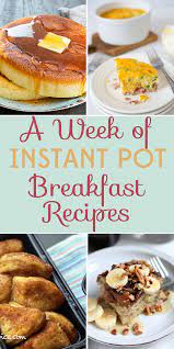 A Week Of Instant Pot Breakfast Recipes Start Your Day Off Right Breakfast Recipes Easy Low Carb Breakfast Recipes Instant Pot Dinner Recipes