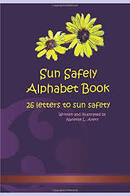 Used by communicators around the world to clarify letters and spellings. Sun Safely Alphabet Book 26 Letters To Sun Safety Avery Nanette 9781089161165 Amazon Com Books