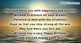 If you have faith in god, then surely you already are halfway to your success because having faith in god means being optimistic, being positive and looking on the brighter side of things. May God Bless You With Happiness Christian Birthday Quote