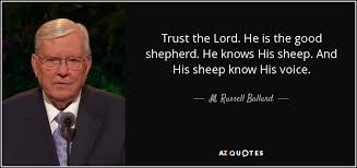 Read & share sherri shepherd quotes pictures with friends. M Russell Ballard Quote Trust The Lord He Is The Good Shepherd He Knows