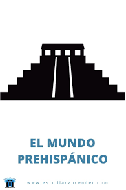 Caracteristicas Politicas Sociales Economicas Y Culturales Del Mundo Prehispanico Mundo Prehispanico Prehispanico Civilizaciones Prehispanicas
