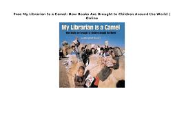 Start reading my librarian is a camel on your kindle in under a minute. My Librarian Is A Camel Photography How Books Are Brought To Children Around The World Arts Music Photography Arts Music Photography Photography