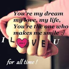 Youre My Dream My Love My Life Youre The One Who Makes Me Smile A I Love U For All Time Collection Of Inspiring Quotes Sayings Images Wordsonimages