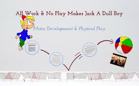 All work and no play makes jack a dull boy is nothing short of a complete rethinking of what a novel can and should be. All Work No Play Makes Jack A Dull Boy By Adam Ang On Prezi Next