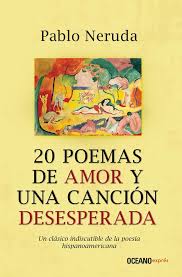 Puedo decir que era algo que estaba de moda. 20 Poemas De Amor Y Una Cancion Desesperada Neruda Pablo Amazon De Bucher