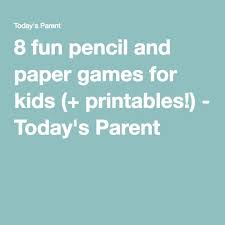 8 Fun Pencil And Paper Games For Kids Printables Today S Parent Paper Games For Kids Paper Games Pencil And Paper