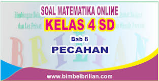 Soal Matematika Online Kelas 4 Sd Bab 8 Pecahan Langsung Ada Nilainya Bimbel Brilian