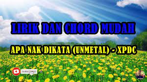 Apa nak dikata unmetal (cover gitar kapok). Apa Nak Di Kata Unmetal Xpdc Lirik Chord Youtube