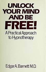 Signing out of account, standby. Unlock Your Mind And Be Free A Practical Approach To Hypnotherapy 9780969083511 Amazon Com Books