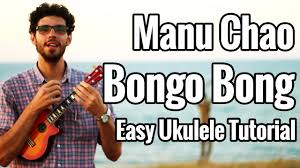 It is a remake of king of bongo, song from manu chao's previous band mano negra, which has its roots in a 1939 recording of king of the bongo bong by the trumpeter roy eldridge. Bongo Bong Ukulele Tutorial King Of Bongo Manu Chao Uke Lesson Youtube