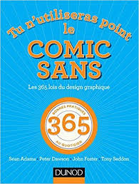 Amazon Fr Tu N Utiliseras Point Le Comic Sans Les 365 Lois Du Design Graphique Tony Seddon Sean Adams Joh Comic Sans Ms Telechargement Design Graphique