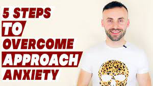 5 Steps To Overcome Approach Anxiety - Youtube