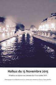 Papa francesco annuncia il giubileo straordinario che avrà inizio con l'apertura della porta santa della basilica di san pietro l'8 dicembre 2015, a 50 anni esatti dalla chiusura del concilio ecumenico vaticano ii, e terminerà il 20 novembre 2016 nella solennità di cristo re. Amazon Haikus Du 13 Novembre 2015 18 Haikus En Hommage Aux Victimes Et A Leurs Familles French Edition Kindle Edition By Collectif School Education Kindleã‚¹ãƒˆã‚¢