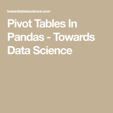 Pivot Tables In Pandas In 2020 Pivot Table Data Science Machine Learning Models