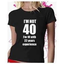 Funny 40th 40th Birthday Shirt Ideas For Her 40th Birthday Themes For Women Bing Imagenes Funny 40th Birthday Quotes 40th Birthday Themes 40th Birthday Funny