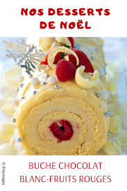 Dessert De Noel Buche Chocolat Blanc Fruits Rouges Chocolat Blanc Buche De Noel Meilleur Recette