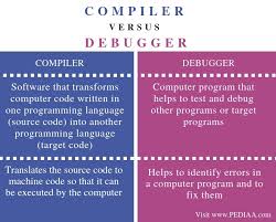 Specif., a computer program that translates instructions, other programs, etc. What Is The Difference Between Compiler And Debugger Pediaa Com