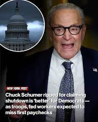 Republicans slammed Senate Minority Leader Chuck Schumer after he suggested the ongoing government shutdown was “better” for Democrats — even as federal workers and U.S. troops brace for missed paychecks.