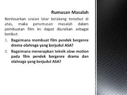 Maybe you would like to learn more about one of these? Kolukium 2 Judul Tugas Akhir Pembuatan Film Pendek Bergenre Drama Olahraga Dengan Dramatisasi Teknik Slow Motion Berjudul Asa Nama Muhammad Ghozwul Fikri Ppt Download