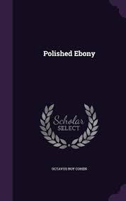 Polished Ebony : Cohen, Octavus Roy: Amazon.es: Libros