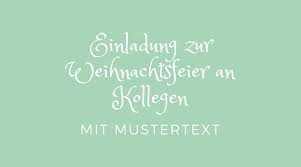 (datum) um … (uhrzeit) im … (ort) für ihre unterstützung und ihr engagement im jahr 2017 zu danken. Einladung Zur Weihnachtsfeier An Kollegen Mit Mustertext