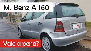 Vale A Pena Comprar Um Mercedes Benz Classe A Veja Aqui Youtube