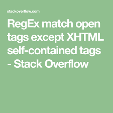 This allows you to write your regex on multiple lines—like on the example on the home page—with comments preceded by a #. Regex Match Open Tags Except Xhtml Self Contained Tags Stack Overflow Self Match Double Quote