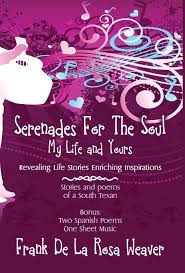 Serenades For The Soul: My Life and Yours: Weaver, Frank De La Rosa:  9781478748946: Amazon.com: Books