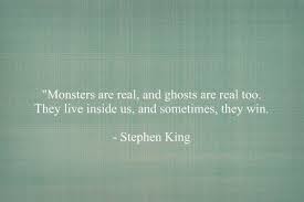 Complete the form below to notify ifunny of a claim relating to your intellectual property rights and content or some technical inconvenience with the service. Monsters Are Real And Ghosts Are Real Too They Live Inside Us And Stephen King Picture Quotes Quoteswave
