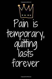 Discover and share pain is temporary quotes. Pain Is Temporary Quitting Lasts Forever Inspirational Quote Cover Journal Diary For Men Women To Write In 6x9 150 Pages Journal Paper Designs Asek Amazon De Bucher